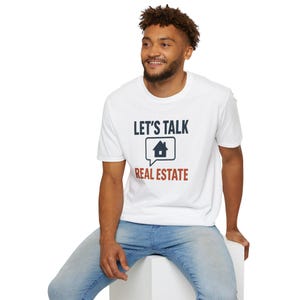 Let&#39;s Talk Real Estate T-Shirt: Unisex Softstyle Tee