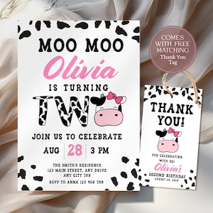 May include: A birthday invitation and thank you tag set with a cow theme. The invitation reads "Moo Moo Olivia is turning Two" with event details. The thank you tag says "Thank You!" and includes the birthday girl's name and date.