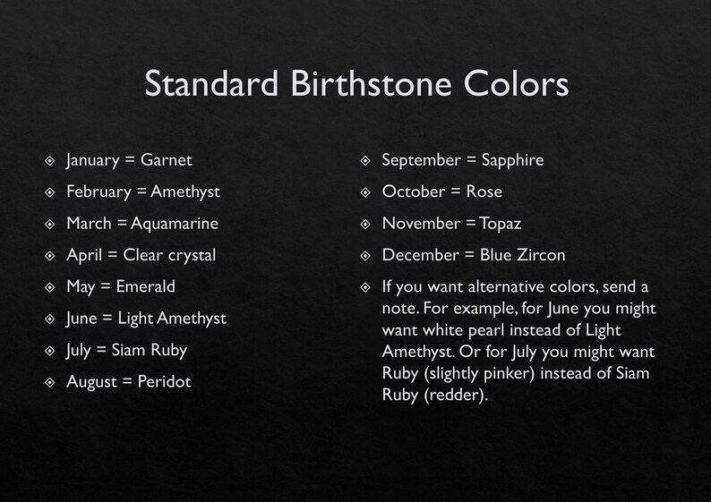 May include: A list of standard birthstone colors for each month of the year. The list includes the traditional birthstone colors as well as alternative colors for June and July.