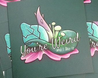 You're Weird and I Like It Greetings Card - Quirky Card
