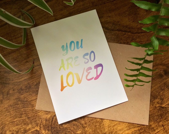 You Are So Loved Greetings Card - A6 - Blank Inside