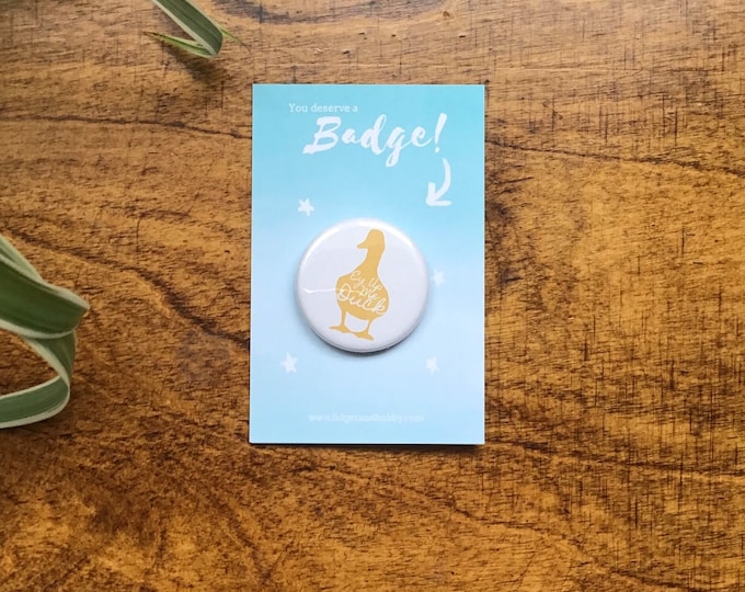 Ey Up Me Duck Badge - Derby Badge - Duck Badge - Yellow - Cute Pin Badge - Kawaii Badge