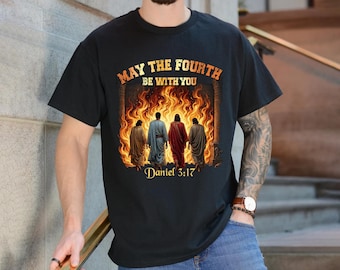 May The Fourth Be With You Daniel 317 T-Shirt, Cool Graphic Bible Quote Shirt, Christianity Gift, Faith Shirt, Church Shirt AYCE12