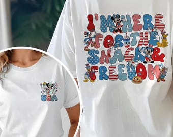 I'm Here For The Snacks And Freedom Mickey And Friends Disney 4th Of July Shirt, WDW Disneyland Family USA Flag Independence Day SLVL13