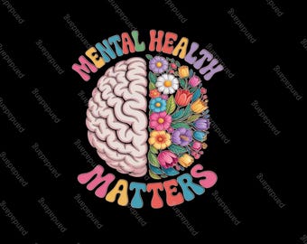 Mental Health Matters png, Mental Health Shirt png, Plant Lovers Gift, Gardening Gift, Floral Brain png, Mental Health Awareness png AXFN02