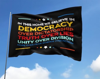 We Believe House Flag, Democracy Over Dictatorship Flag, Political Flag, Anti Trump, Metal Flag, House Decor AXE414