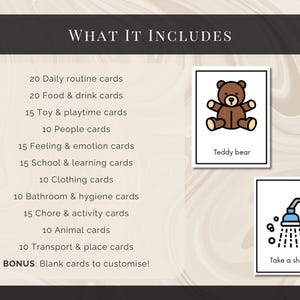 May include: A set of educational cards featuring a list of categories including 20 daily routine, 20 food and drink, 15 toy and playtime, 10 people, 15 feeling and emotion, 15 school and learning, 10 clothing, 10 bathroom and hygiene, 15 chore and activity, 10 animal, 10 transport and place cards, plus blank cards. Two sample cards show a brown teddy bear and a blue shower head.