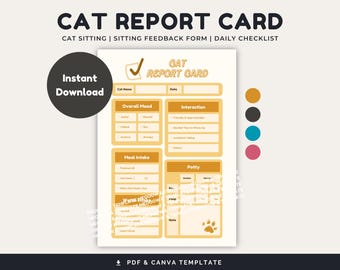 May include: A printable cat report card template in yellow and white with the text "CAT REPORT CARD" and "CAT SITTING | SITTING FEEDBACK FORM | DAILY CHECKLIST". The template includes sections for cat name, date, overall mood, interaction, meal intake, and potty.