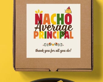 Teacher Appreciation Gift Tags - Printable Set for Principal, VP - Nacho Average Principal - 4x4 End of School, Last Day, thank you