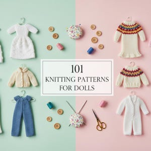 Könnte beinhalten: Draufsicht mit Puppenkleidung, Strickzubehör und dem Text "101 Knitting Patterns for Dolls". Die Kleidung umfasst weiße Kleider, einen blauen Overall, eine cremefarbene Jacke und ein rotes Outfit. Zubehör: Knöpfe, Garn und Schere.