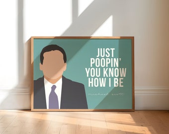 De Office TV Show, Michael Scott Quote, Just Poopin' You Know How I Be Printable
