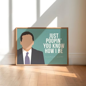 The Office TV Show, Michael Scott Quote, Just Poopin&#39; You Know How I Be Printable