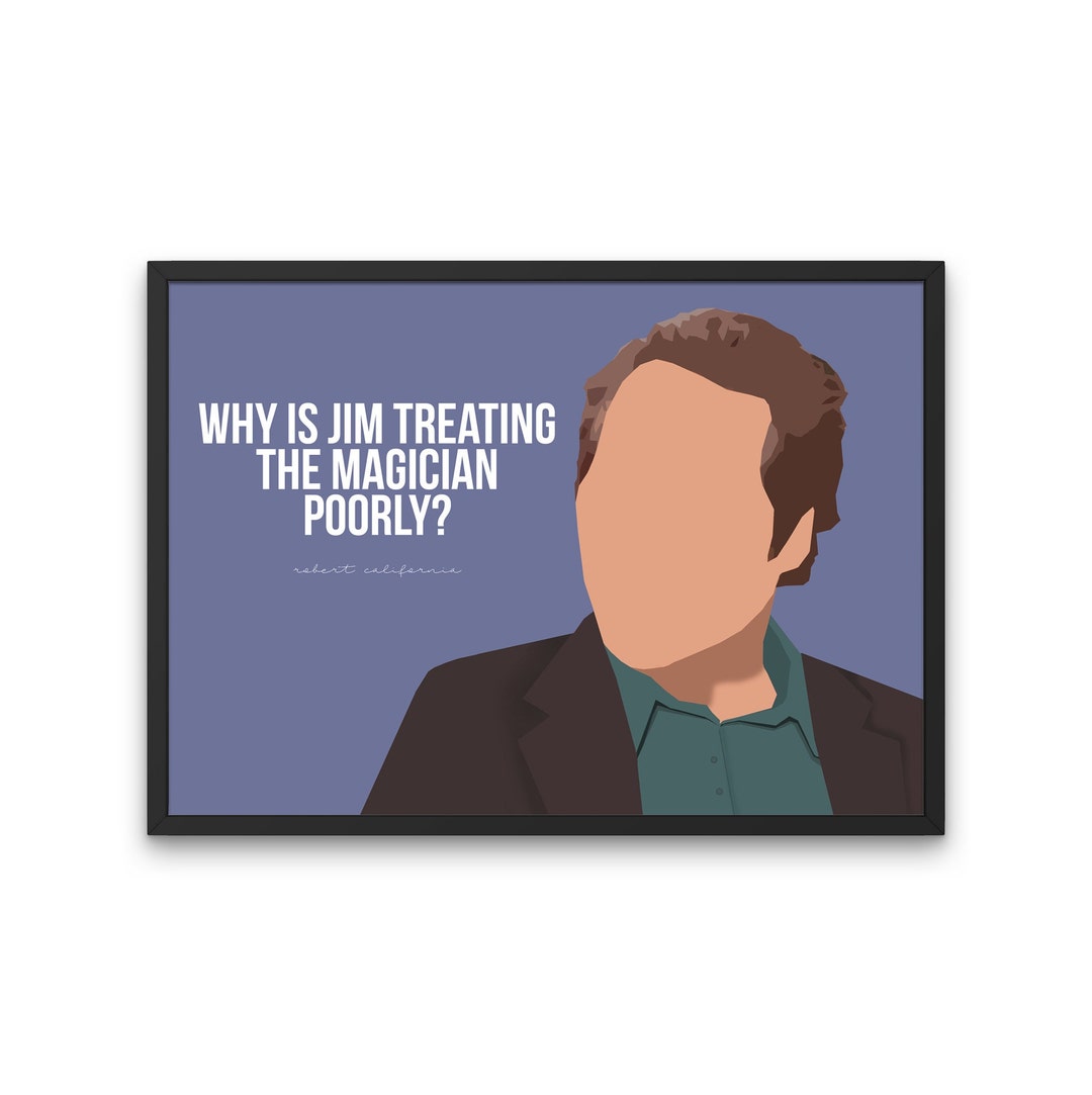 Robert California Why Is Jim Treating The Magician Poorly