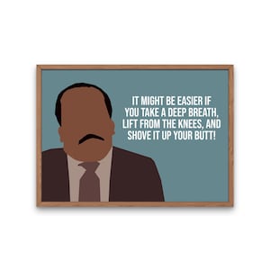 The Office TV Show, Stanley Hudson - Shove it up your butt Printable