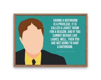 The Office TV Show, Dwight Schrute Quote - Bathroom is a privilege, ladies' room PRINTABLE