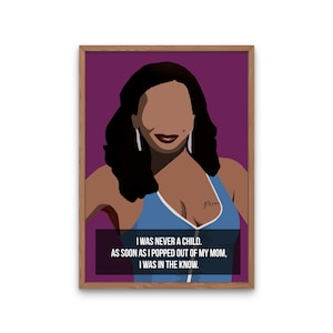 May include: A framed art print featuring a stylized illustration of a woman with dark hair and a blue top against a purple background. The print includes the text: "I WAS NEVER A CHILD. AS SOON AS I POPPED OUT OF MY MOM, I WAS IN THE KNOW."