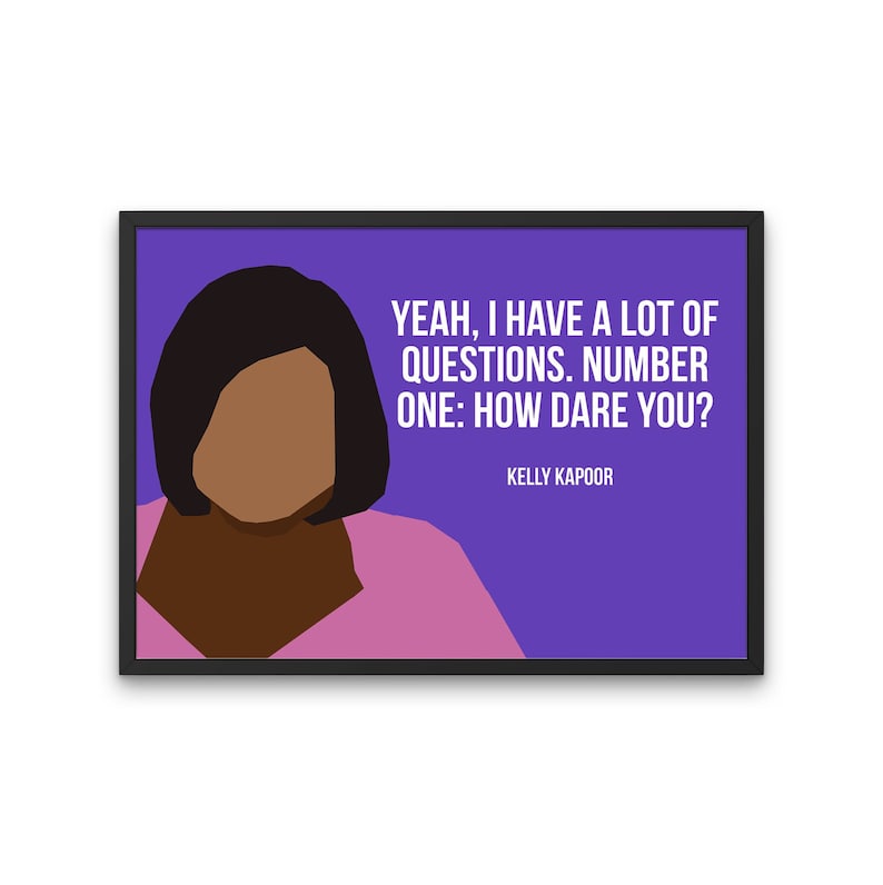 The Office TV Show print, Kelly Kapoor quote, How Dare You image 1