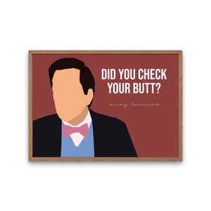 May include: A framed art print featuring a minimalist illustration of a person in a suit and bow tie. The text "DID YOU CHECK YOUR BUTT?" is displayed above the name "andy bernard" in a playful font, set against a burgundy background.