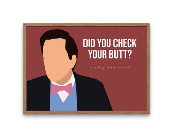 May include: A framed art print featuring a minimalist illustration of a person in a suit and bow tie. The text "DID YOU CHECK YOUR BUTT?" is displayed above the name "andy bernard" in a playful font, set against a burgundy background.