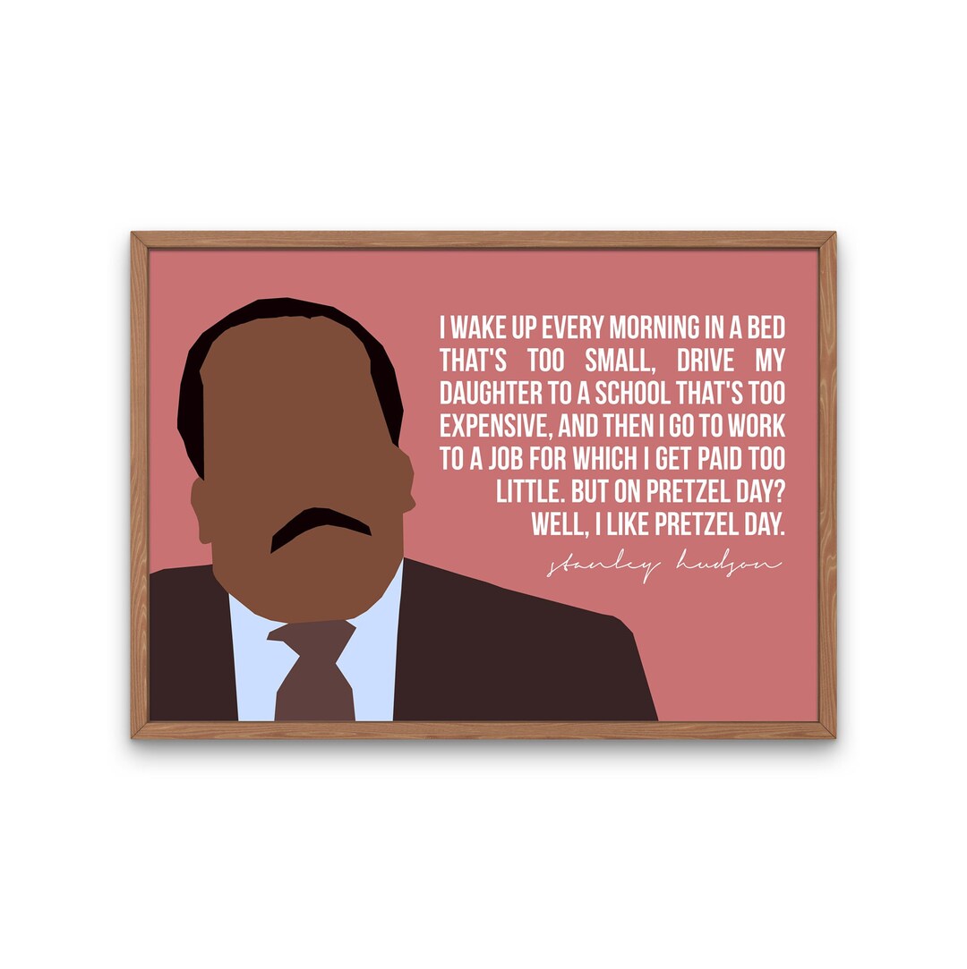 Stanley Hudson Art Print, the Office Tv Show Poster, Pretzel Day Quote