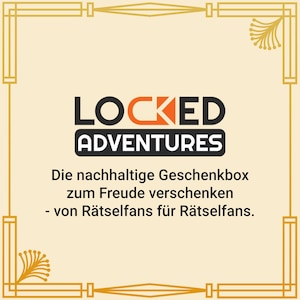 May include: A cream-colored graphic with the words "LOCKED ADVENTURES" in black and orange. Below, the text reads "Die nachhaltige Geschenkbox zum Freude verschenken - von R&auml;tselfans f&uuml;r R&auml;tselfans." The image has a gold art deco border.
