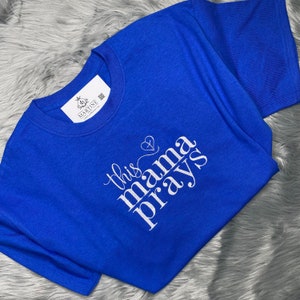 Personalized | This Mama Prays l Mother’s Day | T Shirt | Embroidered | Gift | Religious | Christian | Prayers | Mom | Birthday | Mama