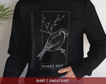 Worry Not Shirt or Sweatshirt | Matthew 6 Sparrow Bird Graphic Crewneck, Minimalist Nature Christian Tee, Faith Comfort Gift