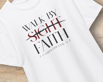 Walk By Faith Not By Sight Shirt, Hoodie, or Sweatshirt | 2 Corinthians 5 7 Crewneck, Christian Streetwear Tee, Religious Bible Verse Gift