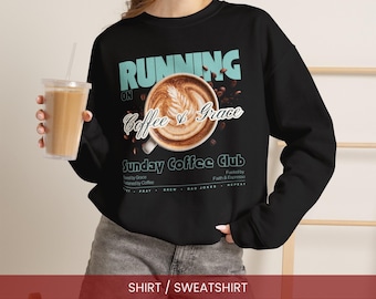 Running on Coffee and Grace Shirt or Sweatshirt | Humorous Christian Graphic Crewneck, Funny Faith Tee, Coffee Lover Gift for Women Men