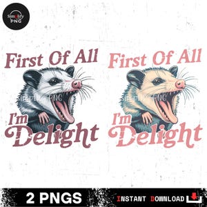 First of all I&#39;m a Delight PNG SVG, Funny Opossum PNG, Angry Possum Png, Vintage Shirt Retro Sublimation Design, Digital Download