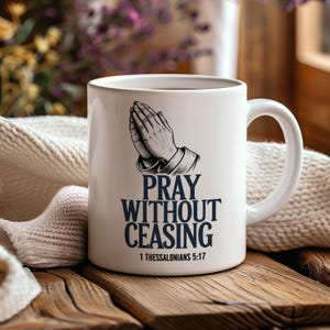 Pray Without Ceasing Mug, Christian Mugs, Gift For Believers, Scripture Mug, Coffee Mug, Religious Mugs, Christian Gift, Jesus Mug