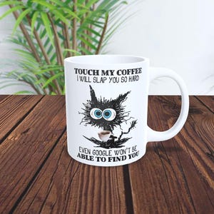 Touch My Coffee I Will Slap You So Hard Even Google Won&#39;t Be Able To Find You PNG | Instant Download | Digital File