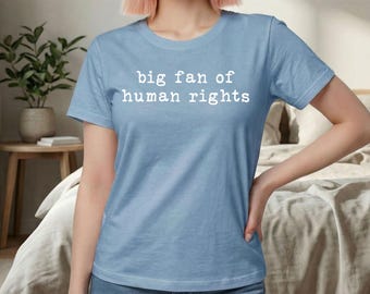 Anti Ice Big Fan of Human Rights Comfort Colors® Shirt