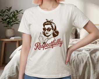 Sarcastic Shirt Respectfully Sassy Girl Comfort Colors®