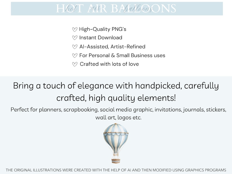May include: A digital graphic with a light blue and white hot air balloon illustration. Text includes "Hot Air Balloons", "High-Quality PNG's", and "Bring a touch of elegance with handpicked, carefully crafted, high quality elements!" for planners, scrapbooking, etc.