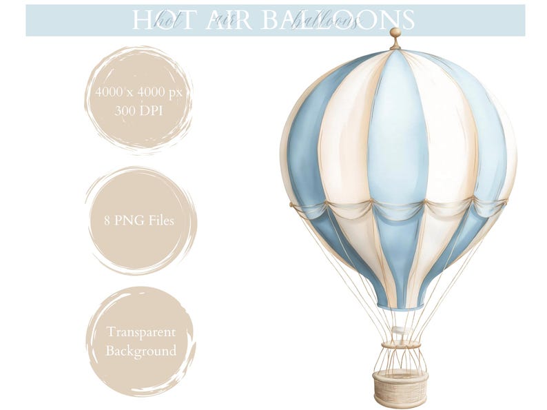 May include: A watercolour illustration of a hot air balloon in blue and cream. The balloon features a detailed basket and ropes, with the text "HOT AIR BALLOONS" at the top. Additional text includes "4000 x 4000 px 300 DPI", "8 PNG Files", and "Transparent Background".