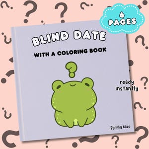 Puede incluir: Un libro para colorear de color lila claro titulado "Blind Date with a Coloring Book" con una ilustración de rana verde y el texto "6 Pages". La portada también incluye el texto "ready instantly" y "By inky bliss".