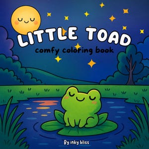 May include: A children's coloring book titled "LITTLE TOAD comfy coloring book" with a cartoon illustration. The cover features a smiling green frog on a lily pad, a yellow moon, and stars against a dark blue night sky. The book is by inky bliss.