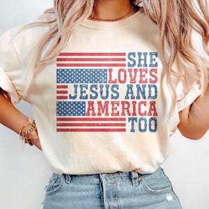 Comfort Colors She Loves Jesus And America Too Tshirt, Christian 4th of July Shirt, America Shirt, Fourth of July Jesus Independence Day