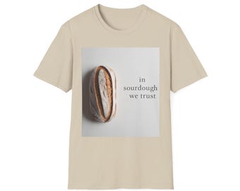 In Sourdough We Trust T-Shirt: Baking Enthusiast Tee