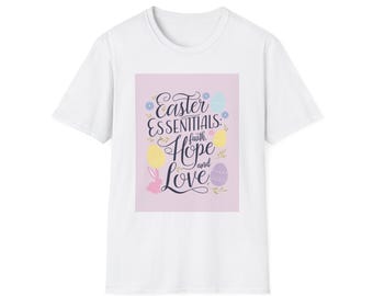 Easter Faith Hope Love Tee: Unisex Softstyle Spring Shirt