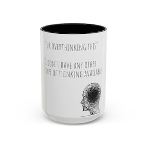 Overthinking Coffee Mug, Quirky Gift for Thinkers, Motivational Cup for Home, Office Decor, Unique Coffee Lovers Present, Fun Desk, Gift for