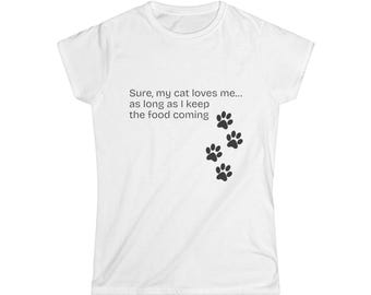 Funny Cat Lover T-Shirt: "Sure, My Cat Loves Me..."