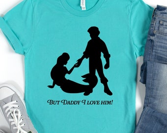 But Daddy I Love Him PNG file for Shirt - Ariel from Little Mermaid