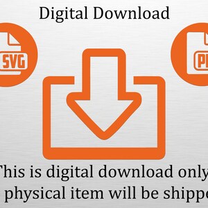 May include: An orange graphic with the words "Digital Download" at the top. The image includes an orange download icon, and two orange circles with "SVG" and "PNG" file type icons. The text "This is digital download only no physical item will be shipped" is at the bottom.