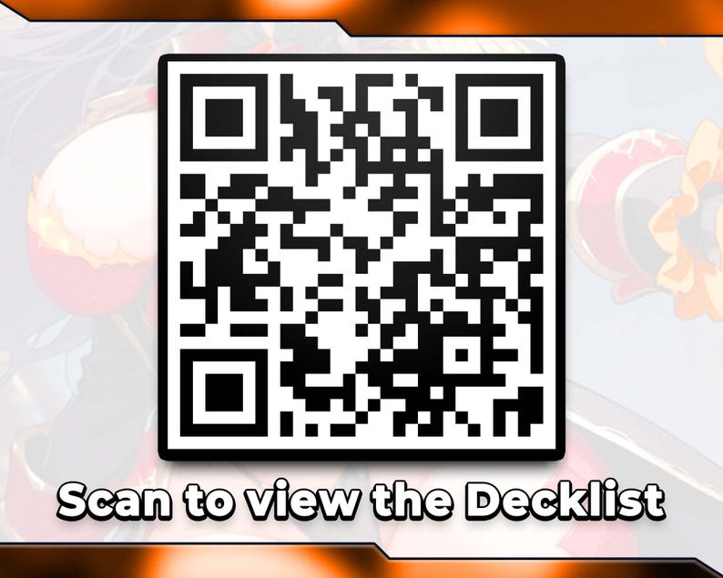 May include: A black and white QR code with a square shape, set against a blurred background with orange and white accents. The text "Scan to view the Decklist" is displayed below the code.