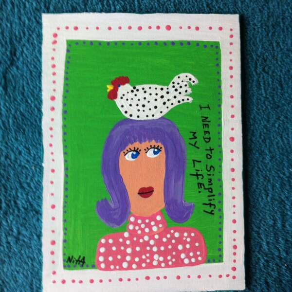 SIMPLIFY MY LIFE w/chicken original folk art painting