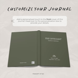 May include: Open olive green journal with the text "THE OFFICIANT" and "HARRIET MORGAN" in white. Below, it reads "WILL & ABBY September 11th, 2025." The top of the image says "CUSTOMIZE YOUR JOURNAL."