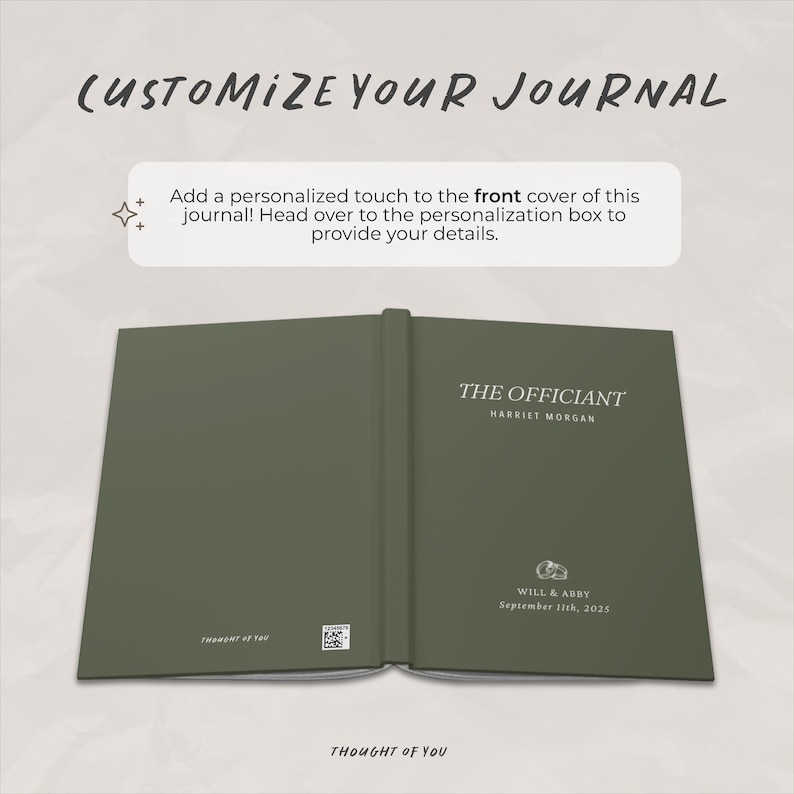 May include: Open olive green journal with the text "THE OFFICIANT" and "HARRIET MORGAN" in white. Below, it reads "WILL & ABBY September 11th, 2025." The top of the image says "CUSTOMIZE YOUR JOURNAL."