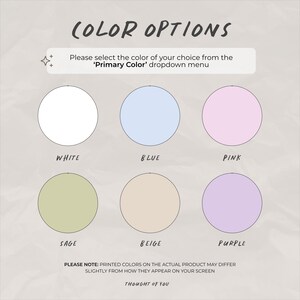 May include: A color options chart featuring six circles in white, blue, pink, sage, beige, and purple. Text reads: COLOR OPTIONS, Please select the color of your choice from the 'Primary Color' dropdown menu, and PLEASE NOTE: PRINTED COLORS ON THE ACTUAL PRODUCT MAY DIFFER SLIGHTLY FROM HOW THEY APPEAR ON YOUR SCREEN. THOUGHT OF YOU.